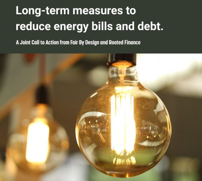 Long-term measures to reduce energy bills and debt:  A Joint Call to Action from Fair By Design and Rooted Finance